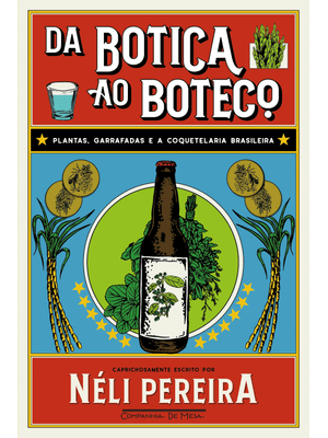 Da Botica Ao Boteco: Plantas, Garrafadas e a Coquetelaria Brasileira