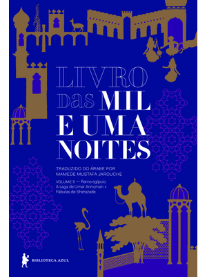 Livro das Mil e Uma Noites - Volume 5: Ramo Egípcio - a Saga de Umar Annuman + Fábulas de Sherazade