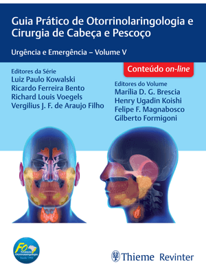 Guia Prático de Otorrinolaringologia e Cirurgia de Cabeça e Pescoço: Urgência e Emergência – Volume