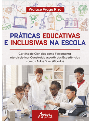Práticas Educativas e Inclusivas na Escola: Cartilha de Ciências Como Ferramenta Interdisciplinar Co