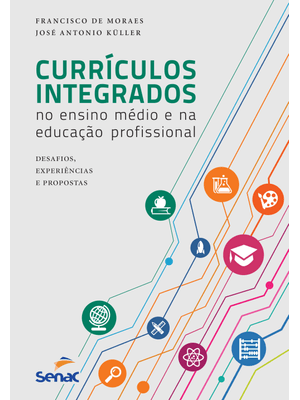 Currículos Integrados no Ensino Médio e na Educação Profissional: Desafios, Experiências e Proposta