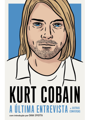 Kurt Cobain: a Última Entrevista e Outras Conversas