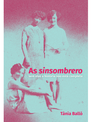 As Sinsombrero: sem Elas a História Não Está Completa