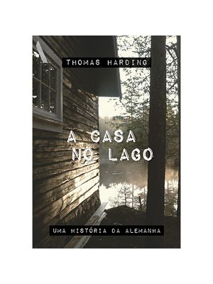 A Casa no Lago: Uma História da Alemanha
