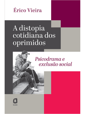 A Distopia Cotidiana dos Oprimidos: Psicodrama e Exclusão Social