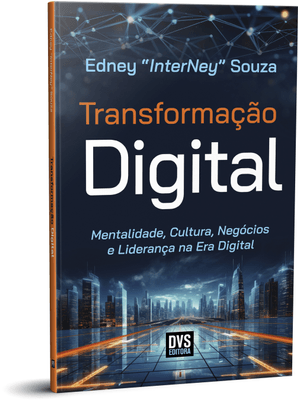 Transformação Digital: Mentalidade, Cultura, Negócios e Liderança na Era Digital
