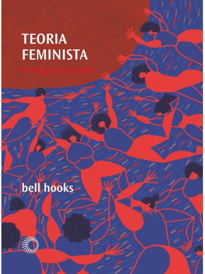 Teoria Feminista: da Margem Ao Centro
