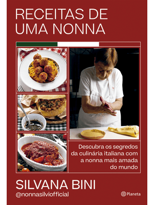 Receitas de Uma Nonna: Descubra os Segredos da Culinária Italiana com a Nonna Mais Amada do Mundo