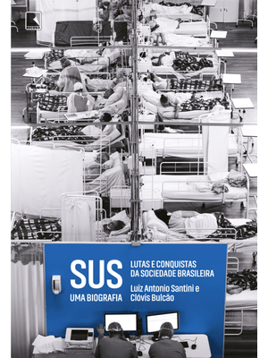 Sus: Uma Biografia: Lutas e Conquistas da Sociedade Brasileira