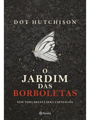 O Jardim das Borboletas: Nem Toda Beleza Será Capturada