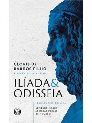 Ilíada & Odisseia (Série Clóvis Explica): Reflexões sobre as Obras-Primas de Homero