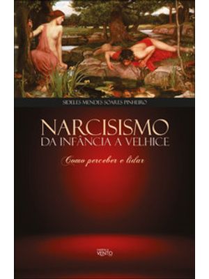 Narcisismo da Infância a Velhice: Como Perceber e Lidar
