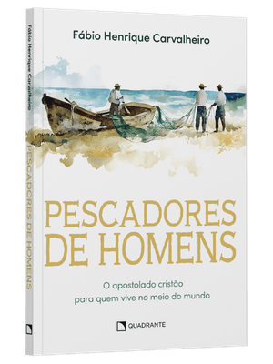 Pescadores de Homens: o Apostolado Cristão para Quem Vive no Meio do Mundo