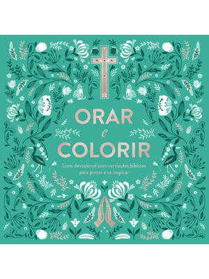 Orar e Colorir: Livro Devocional com Versículos Bíblicos para Pintar e Se Inspirar