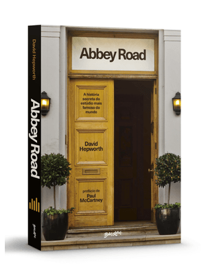 Abbey Road: a História Secreta do Estúdio Mais Famoso do Mundo