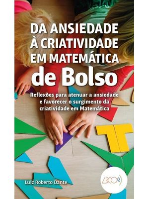 Da Ansiedade Á Criatividade em Matemática de Bolso