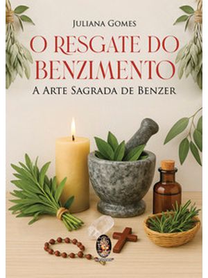 O Resgate do Benzimento: a Arte Sagrada de Benzer