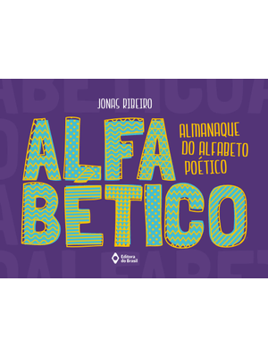 Alfabético: Almanaque do Alfabeto Poético