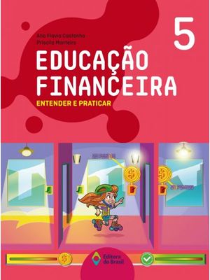 Educação Financeira: Entender e Praticar 5 - Ensino Fundamental I