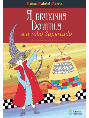 A Bruxinha Domitila e o Robô Super-Tudo