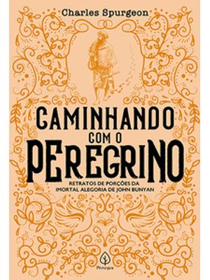 Caminhando com o Peregrino: Retratos de Porções da Imortal Alegoria de John Bunyan
