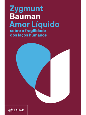 Amor Líquido (Nova Edição): sobre a Fragilidade dos Laços Humanos