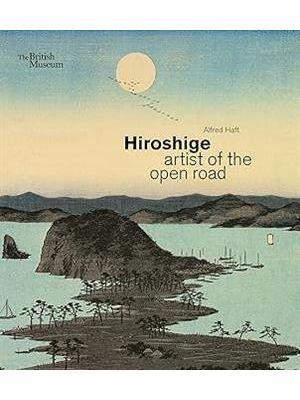 Hiroshige - Artist of The Open Road