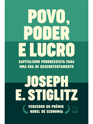 Povo, Poder e Lucro: Capitalismo Progressista para Uma Era de Descontentamento