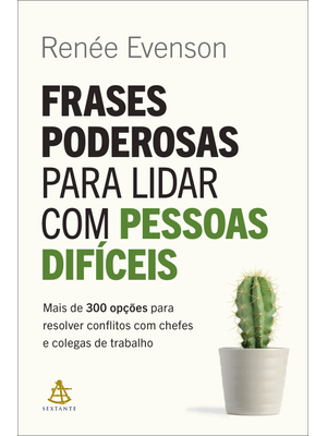 Frases Poderosas para Lidar com Pessoas Difíceis: Mais de 300 Opções para Resolver Conflitos com Che