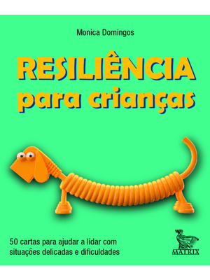 Resiliência para Crianças: 50 Cartas para Ajudar a Lidar com Situações Delicadas e Dificuldades