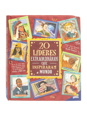 Histórias Extraordinárias: 20 Líderes Extraordinários Que Inspiraram o Mundo