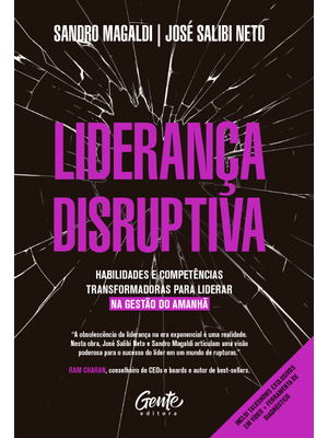 Liderança Disruptiva: Habilidades e Competências Transformadoras para Liderar na Gestão do Amanhã
