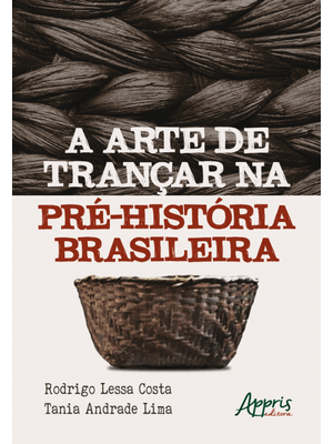 A Arte de Trançar na Pré-História Brasileira