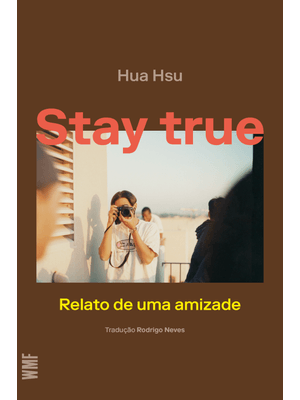 Stay True: Relato de Uma Amizade