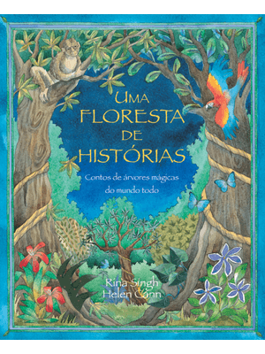 Uma Floresta de Histórias: Contos de Árvores Mágicas do Mundo Todo