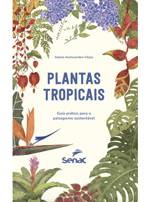 Plantas Tropicais:: Guia Prático para o Paisagismo Sustentável