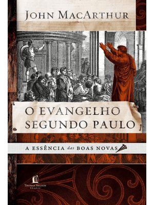 O Evangelho Segundo Paulo: a Essência das Boas-Novas