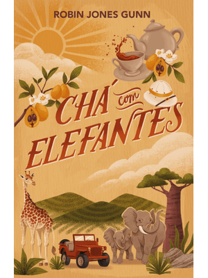 Chá com Elefantes – da Autora da Série “Cris” e o Primeiro Livro da Nova Série “Amigas pelo Mundo”