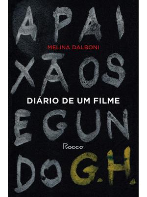Diário de Um Filme: a Paixão Segundo G. H.