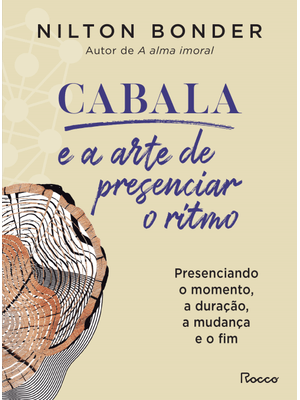 Cabala e a Arte de Presenciar o Ritmo: Presenciando o Momento, a Duração, a Mudança e o Fim