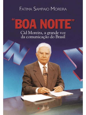 Boa Noite: Cid Moreira, a Grande Voz da Comunicação no Brasil