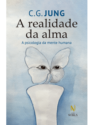 A Realidade da Alma: a Psicologia da Mente Humana