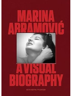 Marina Abramovic: a Visual Biography