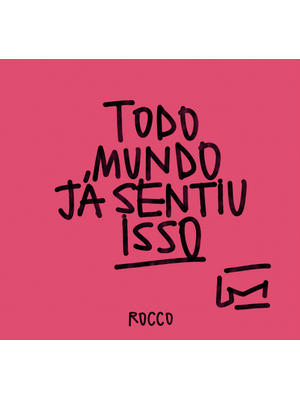 Todo Mundo Já Sentiu Isso