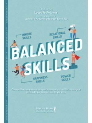 Balanced Skills: Competências Essenciais para Buscar o Equilíbrio Integral Alinhado Ao Seu Momento D