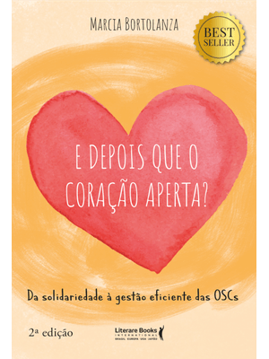 E Depois Que o Coração Aperta?: da Solidariedade À Gestão Eficiente das Oscs