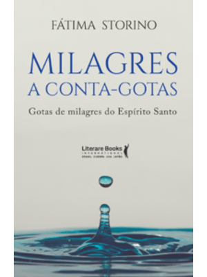 Milagres a Conta-Gotas: Gotas de Milagres do Espírito Santo