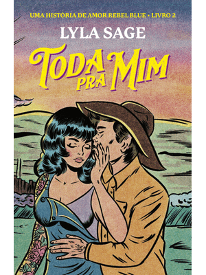 Toda Pra Mim: Uma História de Amor Rebel Blue