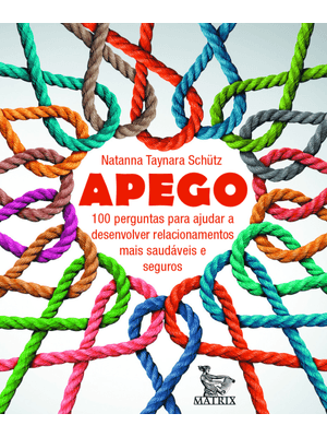 Apego: 100 Perguntas para Ajudar a Desenvolver Relacionamentos Mais Saudáveis e Seguros