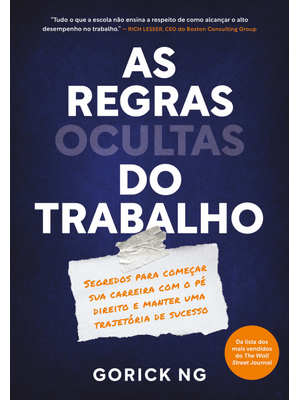 As Regras Ocultas do Trabalho: Segredos para Começar Sua Carreira com o Pé Direito e Manter Uma Traj